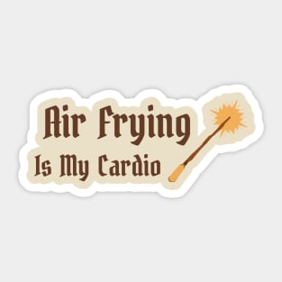 Air Frying Is My Cardio Air Fryer Sticker